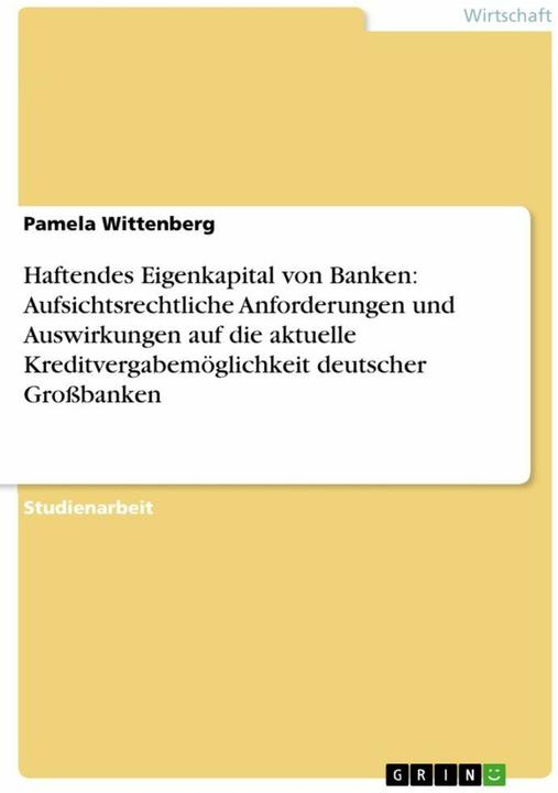 Produktbild Haftendes Eigenkapital von Banken: Aufsichtsrechtliche Anforderungen und Auswirkungen auf die a (Deutsch, 2012)