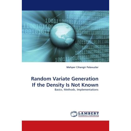 Random Variate Generation If the Density Is Not Known, Fachbücher von Mehper Cihangir Palavuzlar
