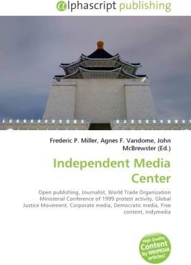 Produktbild Independent Media Center (Agnes F. Vandome, Frederic P. Miller, John McBrewster, 2010)