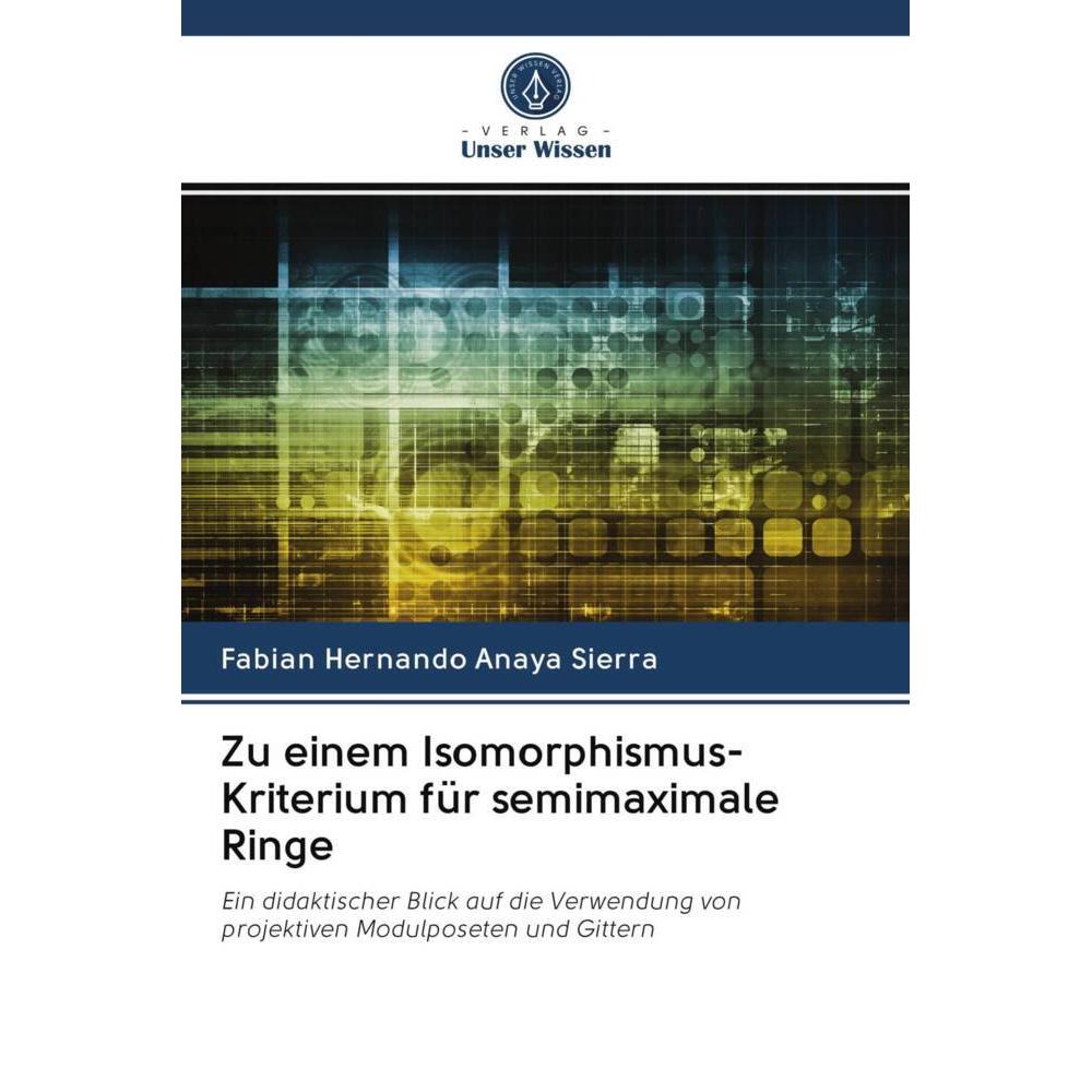 Zu einem Isomorphismus-Kriterium für semimaximale Ringe, Fachbücher von Fabian Hernando Anaya Sierra