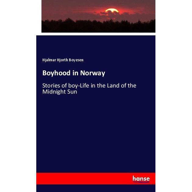 Boyhood in Norway, Fachbücher von Hjalmar Hjorth Boyesen
