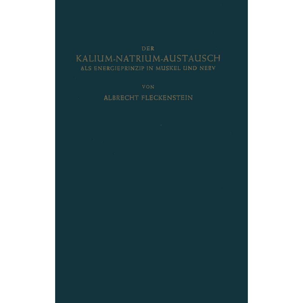 Der Kalium-Natrium-Austausch als Energieprinzip in Muskel und Nerv, Fachbücher von Albrecht Fleckenstein