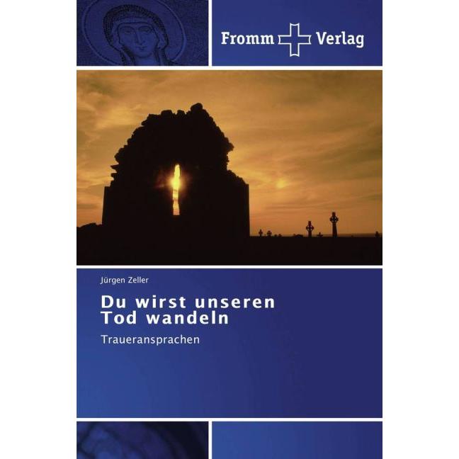 Du wirst unseren Tod wandeln, Fachbücher von Jürgen Zeller