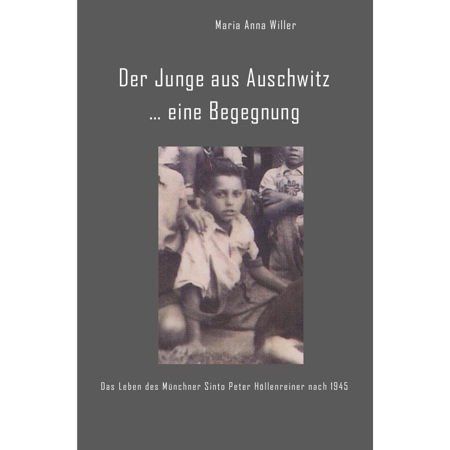 Der Junge aus Auschwitz... eine Begegnung., Belletristik von Maria Anna Willer