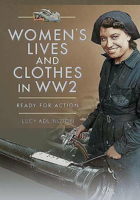 Actual product image Women's Lives and Clothes in WW2 (English, Lucy Adlington, 2020)