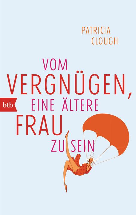 Produktbild Vom Vergnügen, eine ältere Frau zu sein (Deutsch, Patricia Clough, 2014)