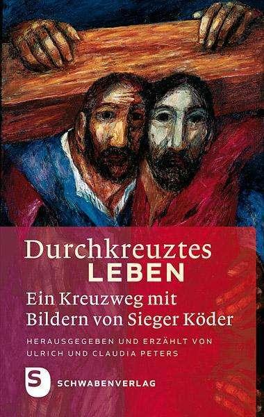 Produktbild Durchkreuztes Leben (Deutsch, Claudia Peters, Ulrich Peters, Ulrich und Claudia Peters, 2021)