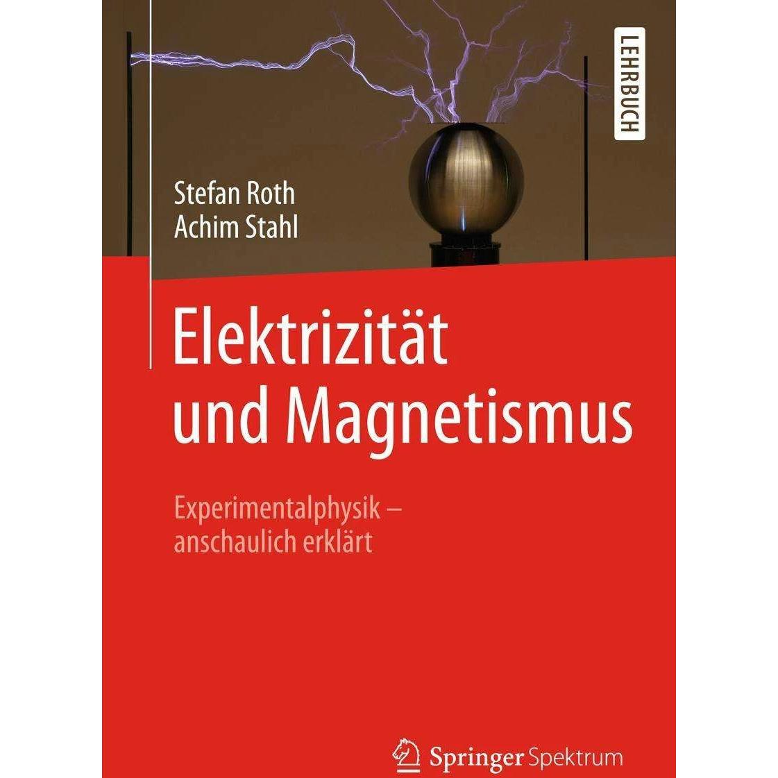 Elektrizität und Magnetismus, Fachbücher von Stefan Roth, Achim Stahl