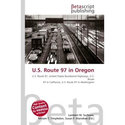 U.S. Route 97 in Oregon, Ratgeber von Lambert M. Surhone, Miriam T. Timpledon, Susan F. Marseken