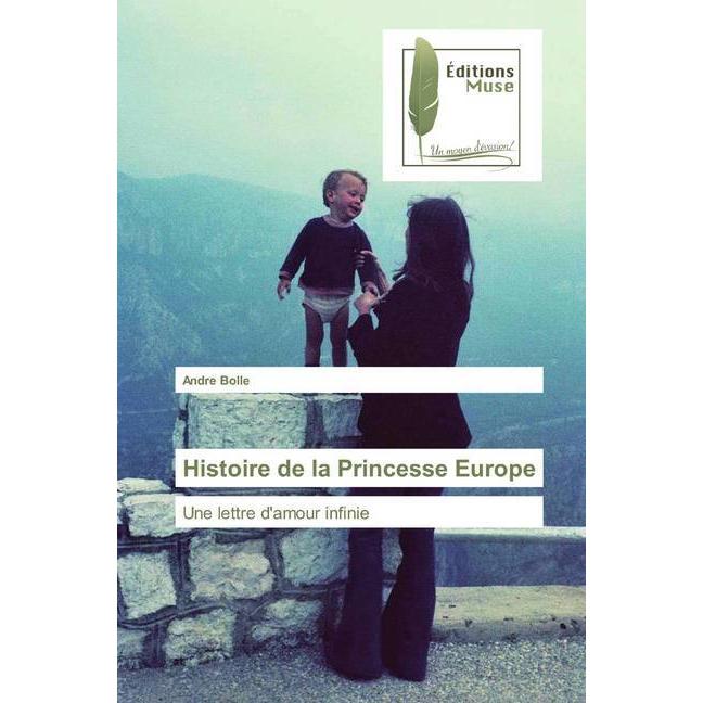 Histoire de la Princesse Europe, Belletristik von Andre Bolle