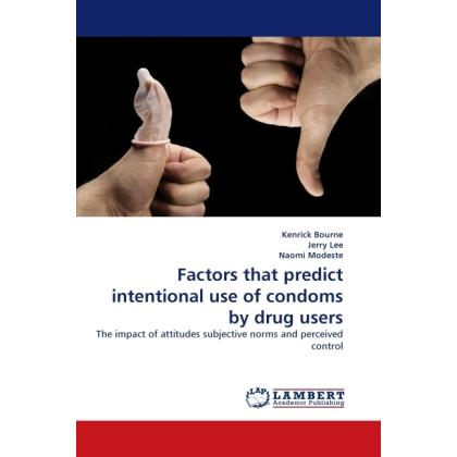 Factors that predict intentional use of condoms by drug users, Fachbücher von Naomi Modeste, Jerry Lee, Kenrick Bourne