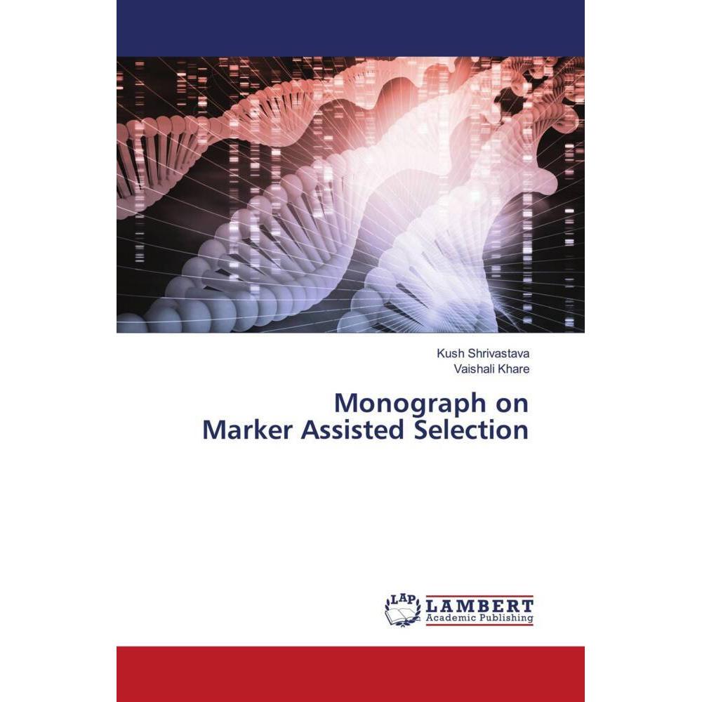 Monograph on Marker Assisted Selection, Fachbücher von Vaishali Khare, Kush Shrivastava