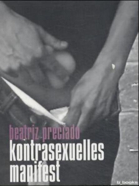 Image du produit Kontrasexuelles Manifest (Allemand, Beatriz, Katja Diefenbach, Preciado, Tara Automne, 2003)