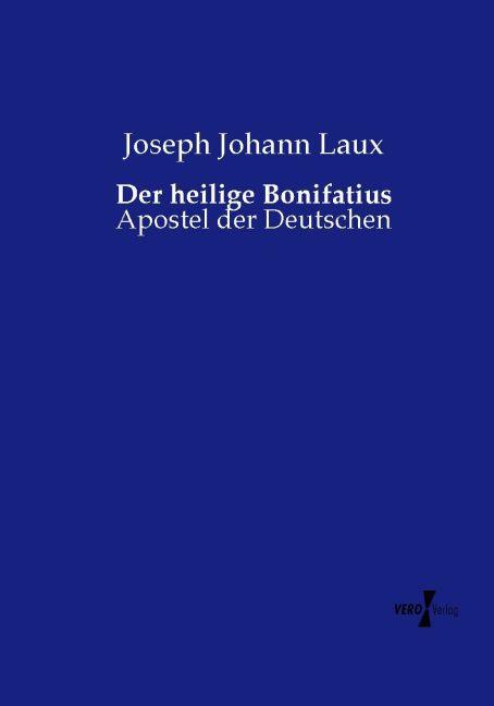 Produktbild Der heilige Bonifatius (Deutsch, Joseph Johann Laux, 2015)