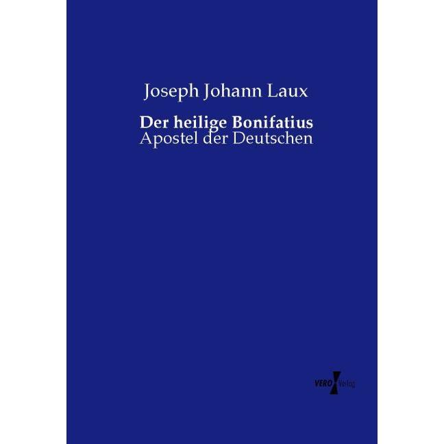 Der heilige Bonifatius, Fachbücher von Joseph Johann Laux