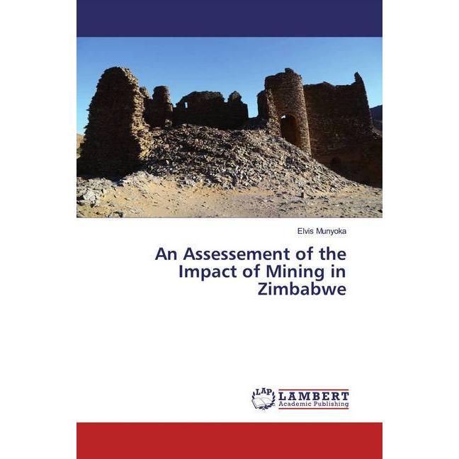 An Assessement of the Impact of Mining in Zimbabwe, Fachbücher von Elvis Munyoka