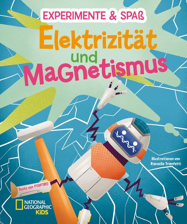 Produktbild National Geographic Elektrizität und Magnetismus (Deutsch, Annette Ostlaender, Mattia Crivellini, Rossella Trionfetti, 2022)
