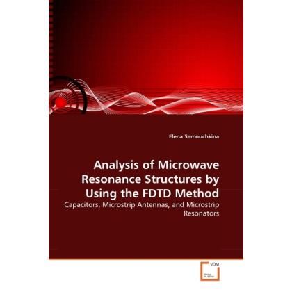 Analysis of Microwave Resonance Structures by Using the FDTD Method, Fachbücher von Elena Semouchkina