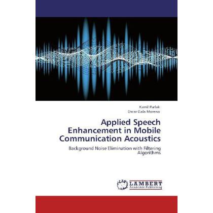 Applied Speech Enhancement in Mobile Communication Acoustics, Fachbücher