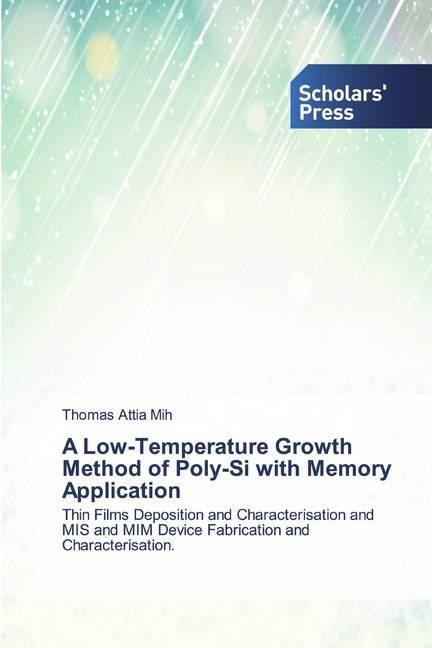 Produktbild A Low-Temperature Growth Method of Poly-Si with Memory Application (Thomas Attia Mih, 2019)