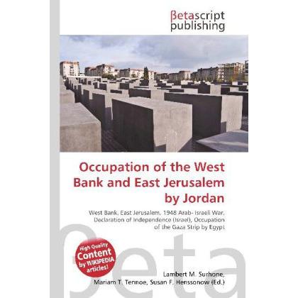 Occupation of the West Bank and East Jerusalem by Jordan, Fachbücher von Lambert M. Surhone, Miriam T. Timpledon, Susan ...