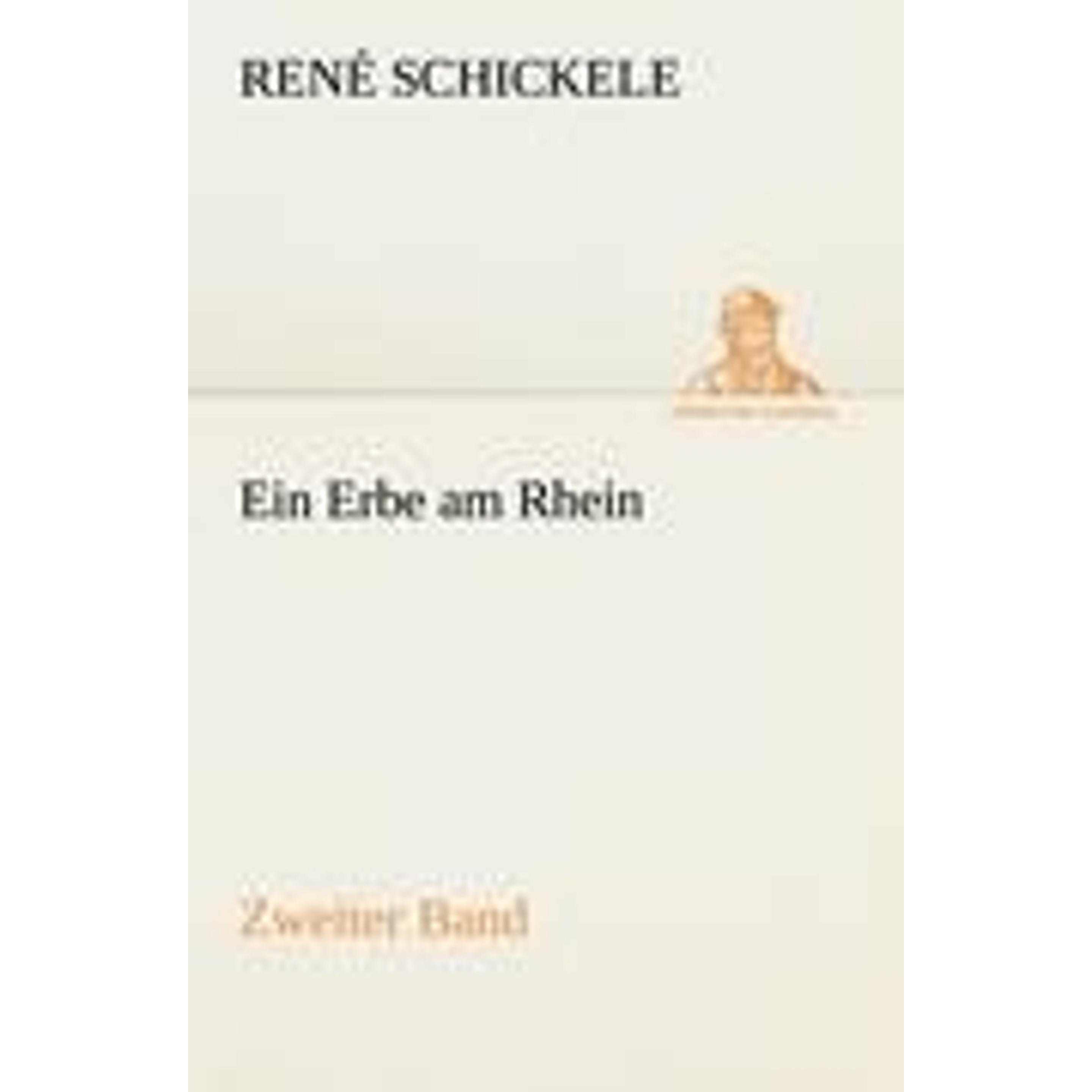 Ein Erbe am Rhein - Zweiter Band, Belletristik von René Schickele