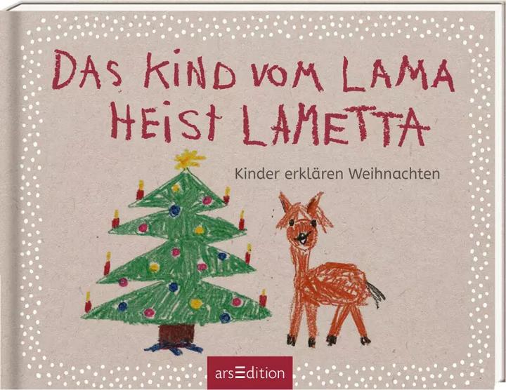 Produktbild Das Kind vom Lama heist Lametta. Kinder erklären Weihnachten (Deutsch, 2021)