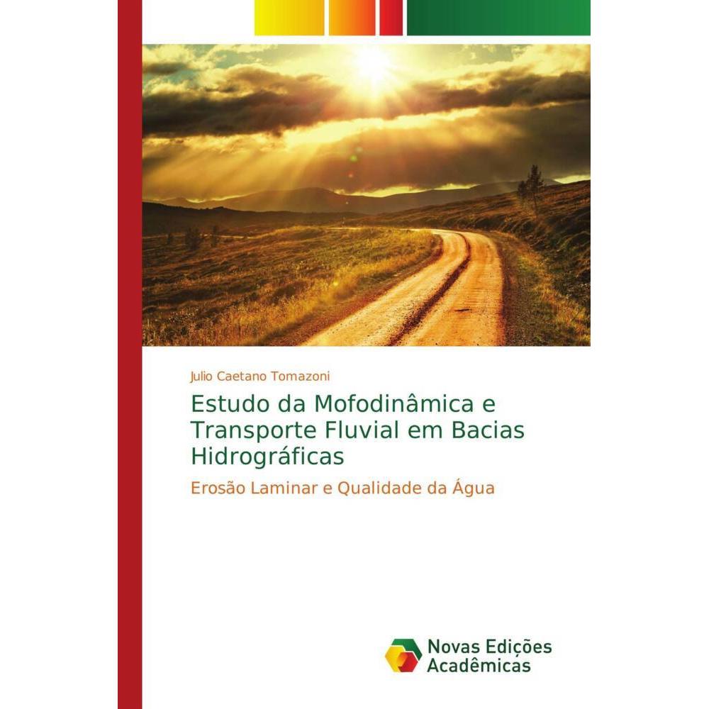 Estudo da Mofodinâmica e Transporte Fluvial em Bacias Hidrográficas, Fachbücher von Julio Caetano Tomazoni