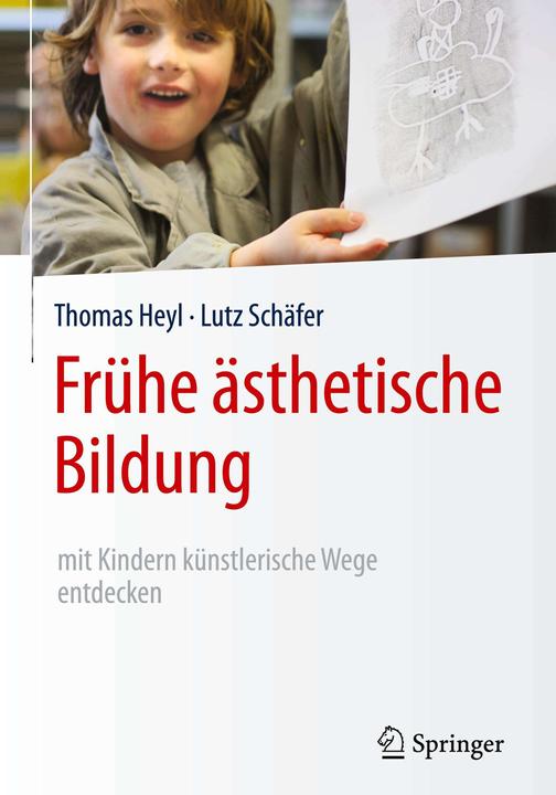Produktbild Frühe ästhetische Bildung mit Kindern künstlerische Wege entdecken (Deutsch, Lutz Schäfer, Thomas Heyl, 2016)