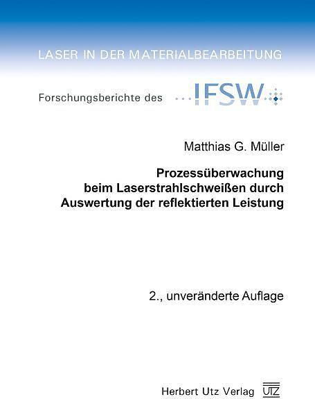 Produktbild Prozessüberwachung beim Laserstrahlschweissen durch Auswertung der reflektierten Leistung (Deutsch, Matthias G. Müller, 2015)