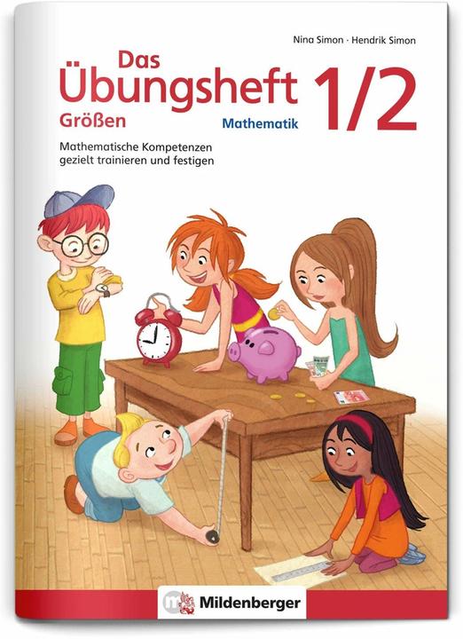 Produktbild Das Übungsheft Grössen Mathematik 1/2 (Deutsch, Berlin / Mario Kuchinke-Hofer, Hendrik Simon, Miriam Fritz, Nina Simon, tiff.any GmbH, 2019)