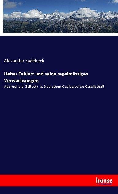 Image du produit Ueber Fahlerz und seine regelmässigen Verwachsungen (Alexandre Sadebeck, 2017)