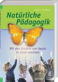 Produktbild Natürliche Pädagogik (Deutsch, Ingrid Schl�gel, 2010)