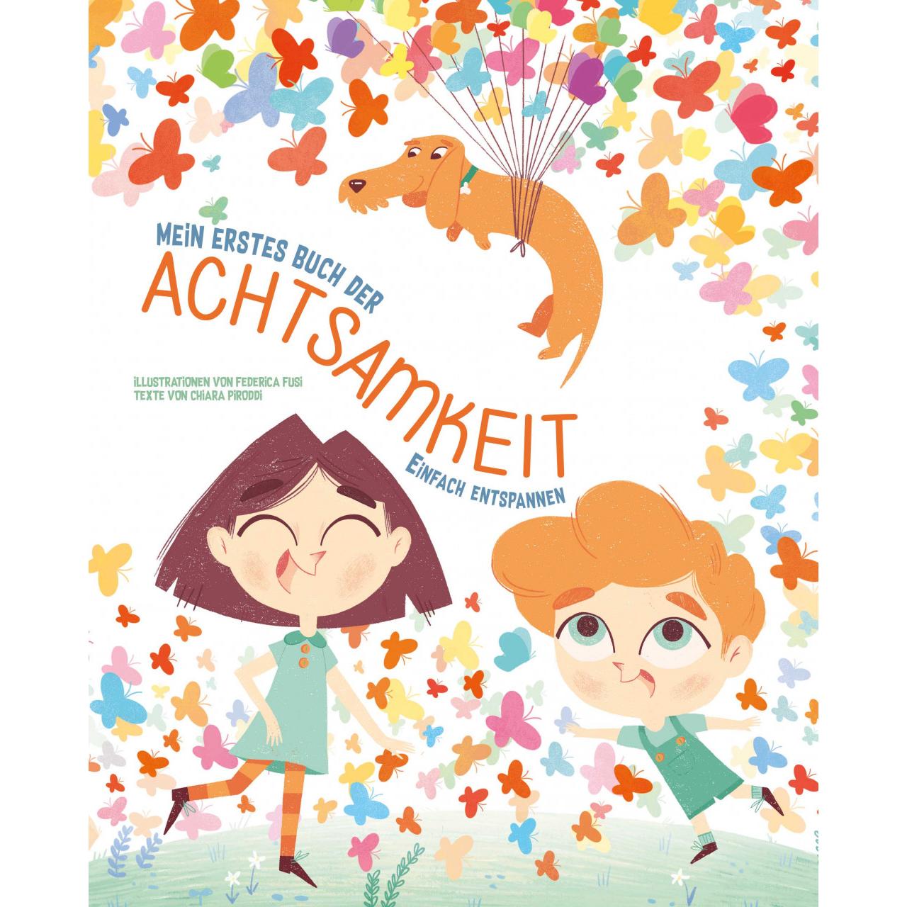 Mein erstes Buch der Achtsamkeit, Kinderbücher von Chiara Piroddi, Fusi Federica