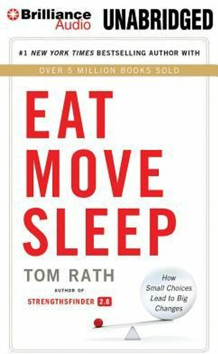 Produktbild Eat Move Sleep: How Small Choices Lead to Big Changes (Tom Rath, Englisch)