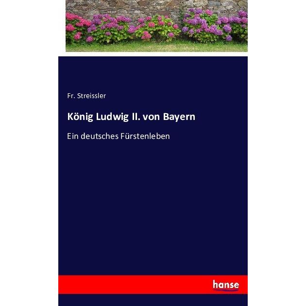 König Ludwig II. von Bayern, Belletristik von Fr. Streissler