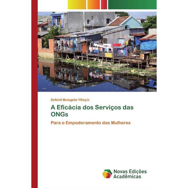 A Eficácia dos Serviços das ONGs, Fachbücher von Sefanit Mulugeta Yiheyis