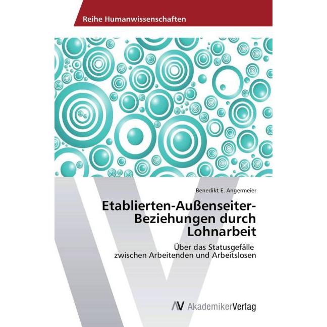 Etablierten-Aussenseiter-Beziehungen durch Lohnarbeit, Sachbücher von Benedikt E. Angermeier