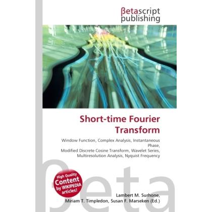 Short-time Fourier Transform, Fachbücher von Lambert M. Surhone, Miriam T. Timpledon, Susan F. Marseken