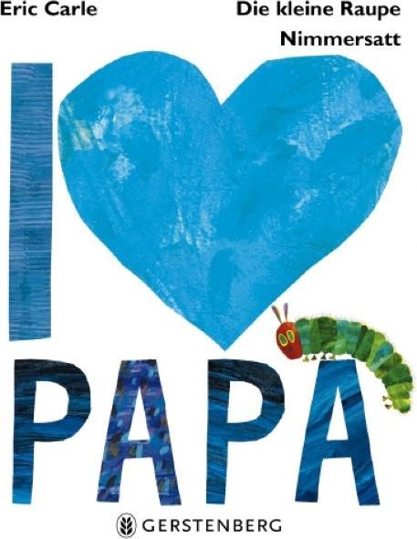 Produktbild Die kleine Raupe Nimmersatt - I love Papa (Deutsch, Eric Carle, 2018)