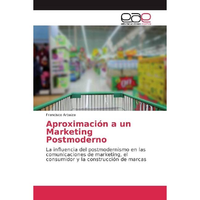 Aproximación a un Marketing Postmoderno, Fachbücher von Francisco Arbaiza
