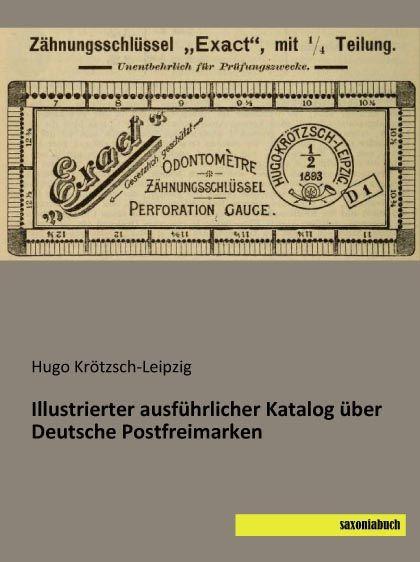 Produktbild Illustrierter ausführlicher Katalog über Deutsche Postfreimarken (Deutsch, Hugo Krötzsch-Leipzig, 2015)