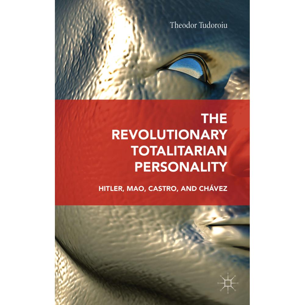 The Revolutionary Totalitarian Personality, Fachbücher von Theodor Tudoroiu