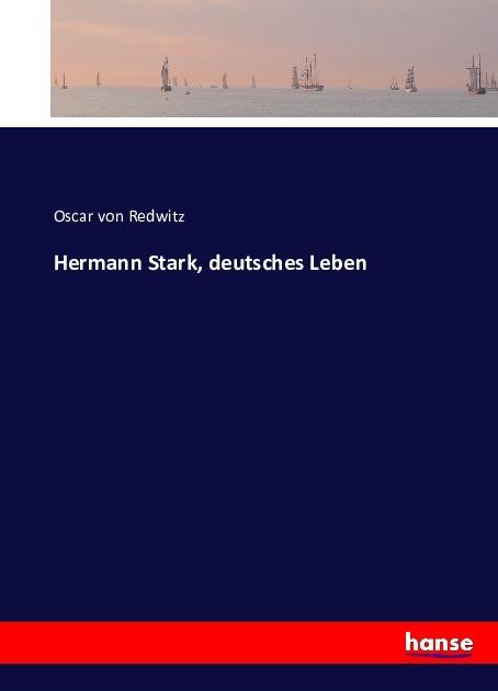 Produktbild Hermann Stark, deutsches Leben (Deutsch, Oscar von Redwitz, 2016)