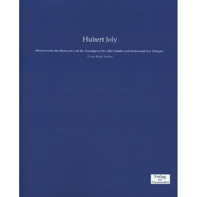 Meisterwerke der Baukunst und des Kunstgewerbes aller Länder und Zeiten und ihre Schöpfer, Fachbücher von Hubert Joly