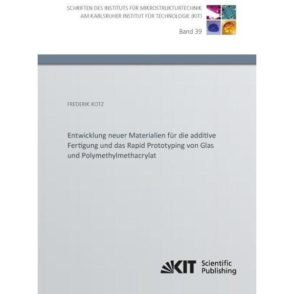 Entwicklung neuer Materialien für die additive Fertigung und das Rapid Prototyping von Glas und Poly, Fachbücher von Fre...