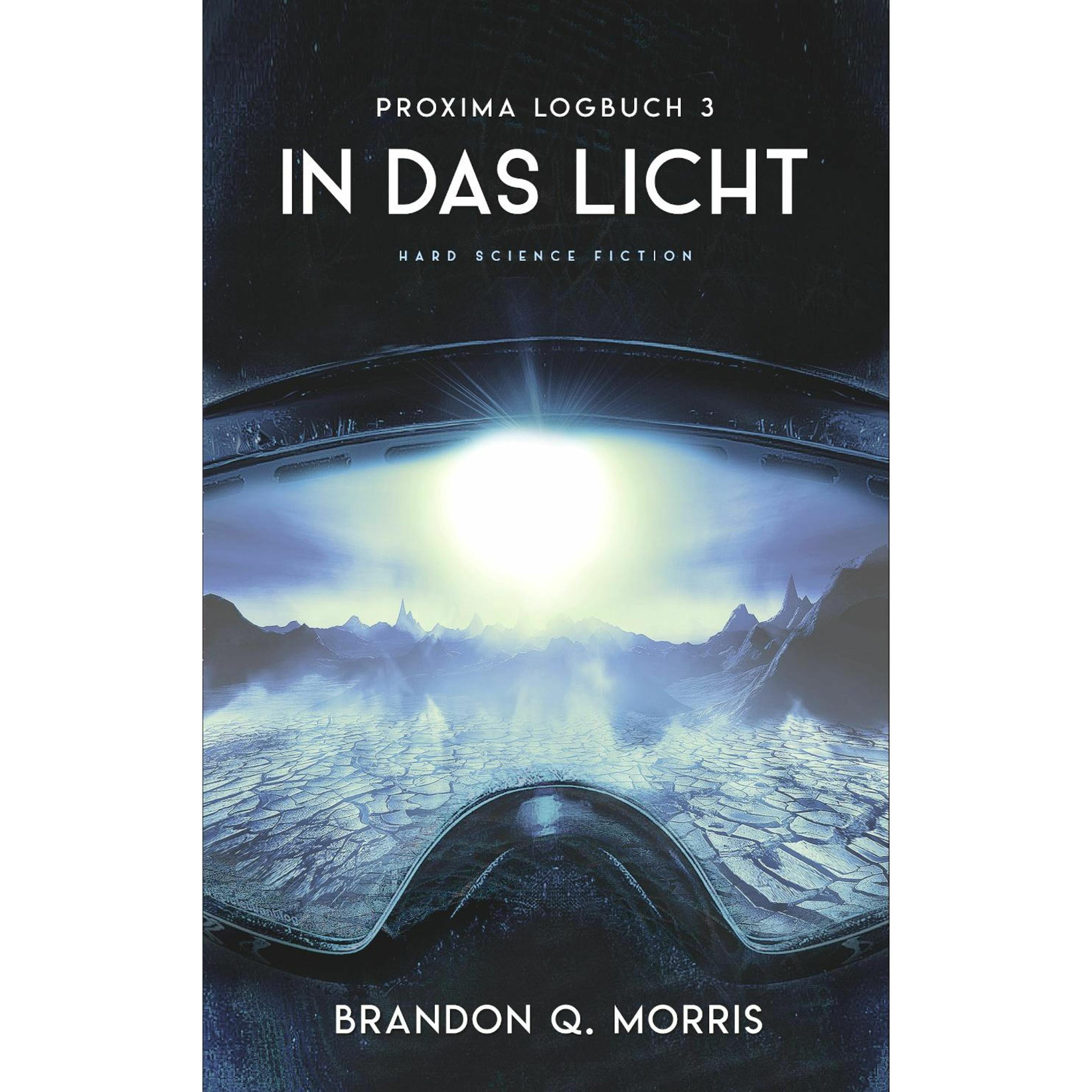 Proxima-Logbuch 3: In das Licht, Belletristik von Brandon Q. Morris
