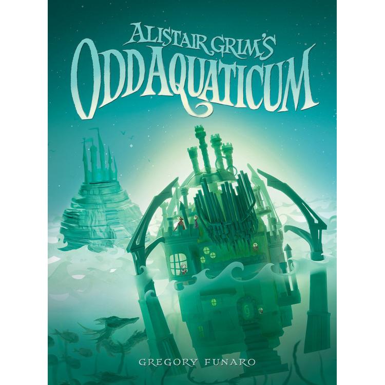 Thumbnail - Funaro:Alistair Grim's Odd Aquaticum, Kinderbücher von Gregory Funaro