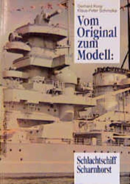 Produktbild Vom Original zum Modell: Schlachtschiff Scharnhorst (Deutsch, Gerhard Koop, Klaus-Peter Schmolke, 1991)