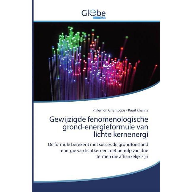Gewijzigde fenomenologische grond-energieformule van lichte kernenergi, Fachbücher von Kapil Khanna, Philemon Chemogos
